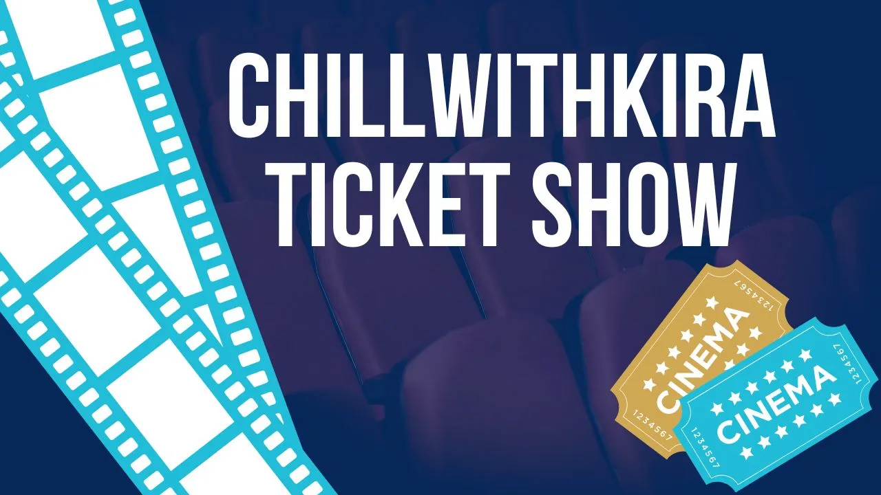 ChillwithKira Ticket Show: Ultimate Experience of Entertainment