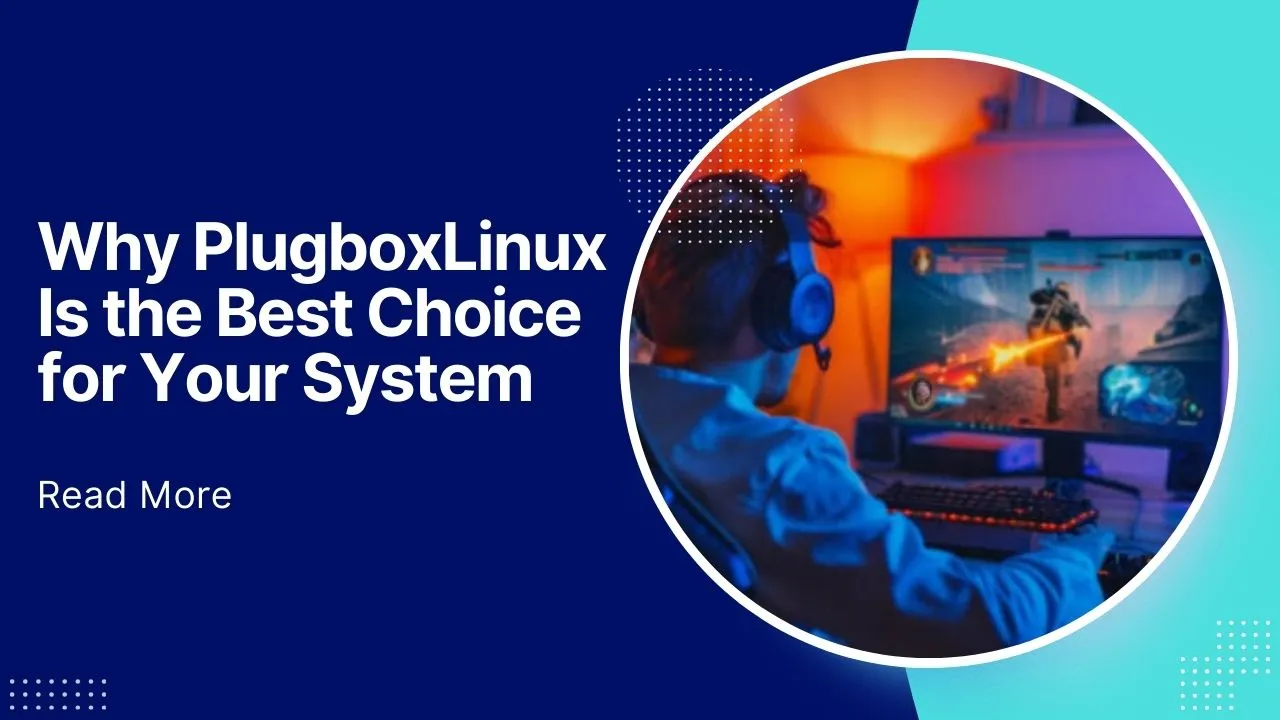 ﻿Why PlugboxLinux Is the Best Choice for Your System