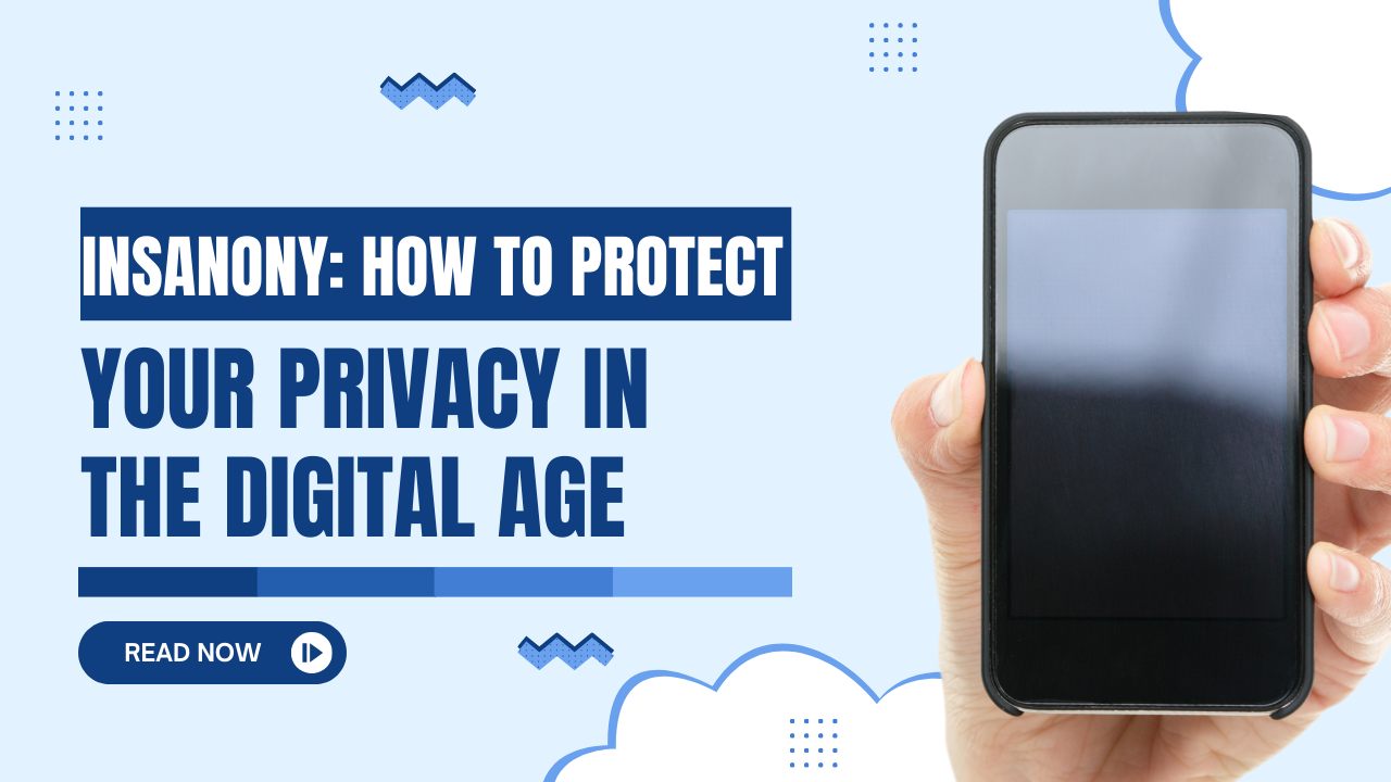 Insanony: How to Protect Your Privacy in the Digital Age