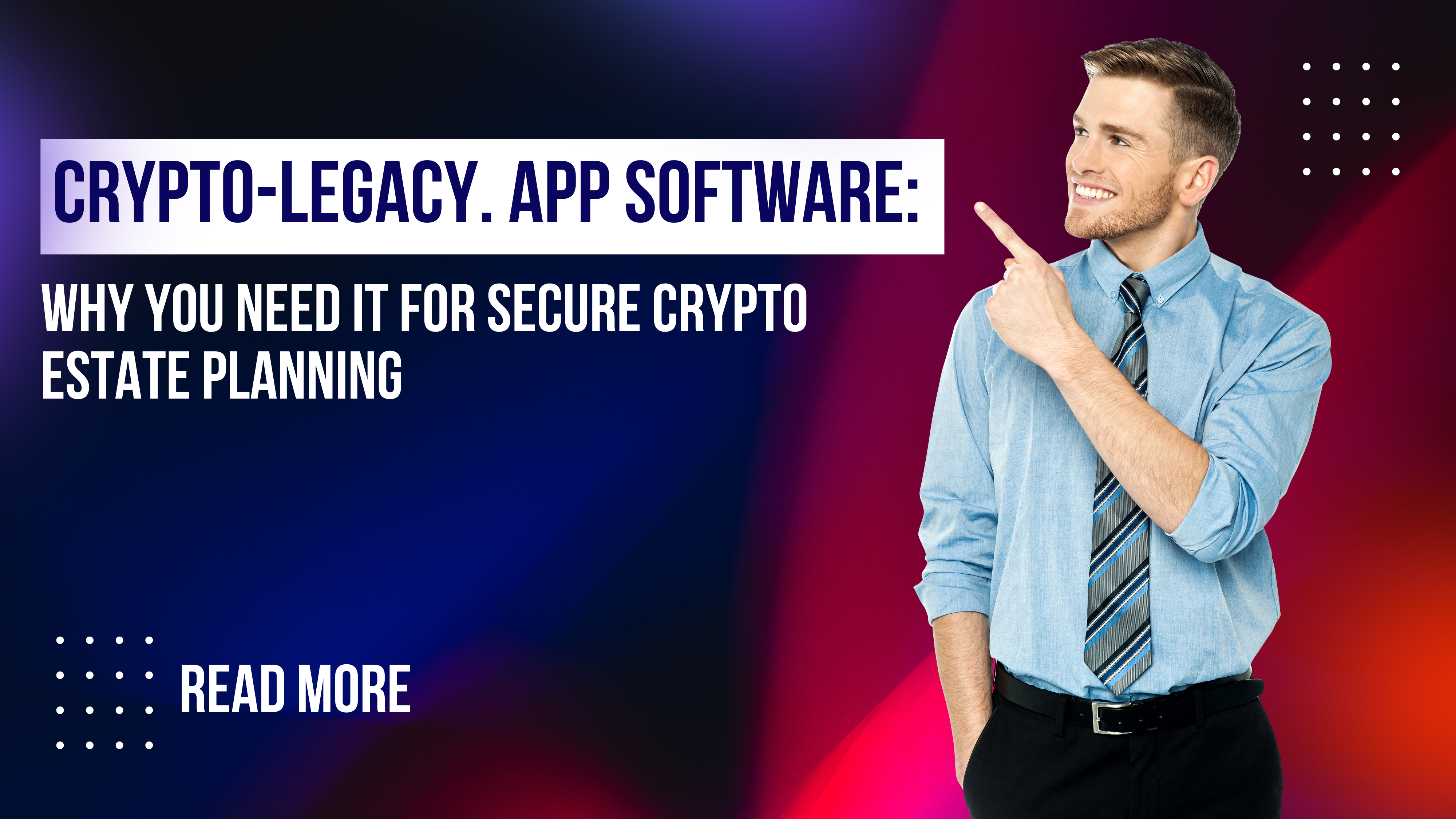 Crypto-legacy. App Software: Why You Need It for Secure Crypto Estate Planning